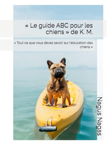 « Le guide ABC pour les chiens » de K. M.: « Tout ce que vou
