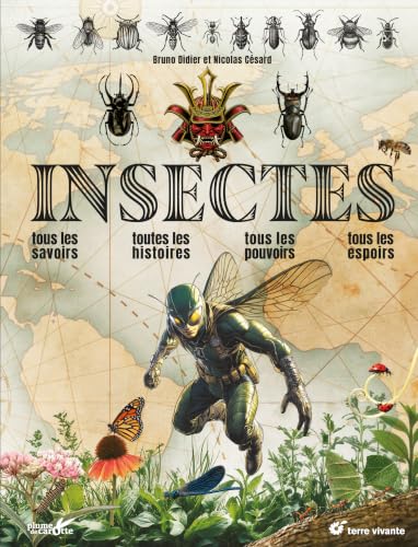 Insectes: Tous les savoirs, toutes les histoires, tous les p