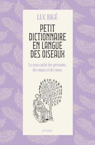 Petit dictionnaire en langue des oiseaux: Le sens caché des 